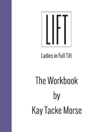 LIFT workbook by Kay Tacke Morse 9781496017901