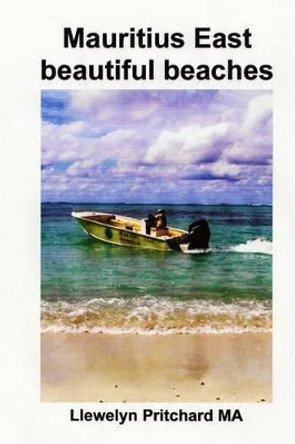 Mauritius East Beautiful Beaches: Souvenir Bilduma Koloretan Argazki Epigrafeekin, by Llewelyn Pritchard Ma 9781496061393