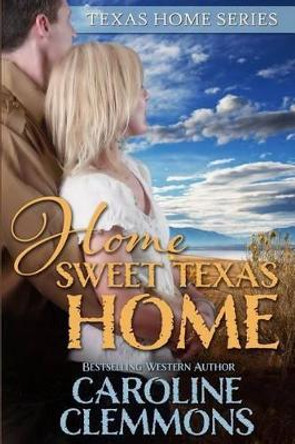 Home Sweet Texas Home by Caroline Clemmons 9781496062642