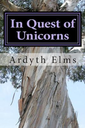 In Quest of Unicorns by Ardyth Elms 9781496124715