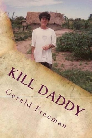 Kill Daddy: Kill Daddy by Gerald Freeman 9781496137012