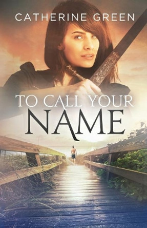 To Call Your Name by Catherine Green 9781496157003