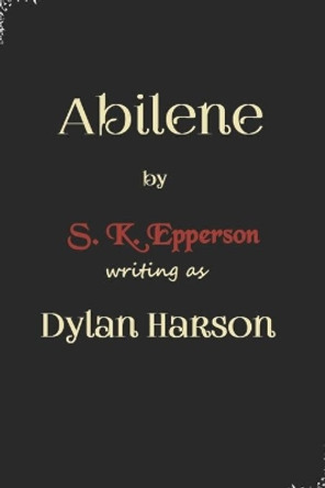 Abilene by S K Epperson 9781481869720