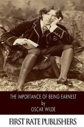 The Importance of Being Earnest by Oscar Wilde 9781496173577