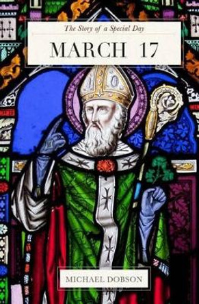 March 17: The Story of a Special Day: The Story of a Special Day by Assistant Professor Michael Dobson 9781481937863