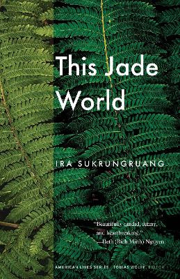 This Jade World by Ira Sukrungruang 9781496226013