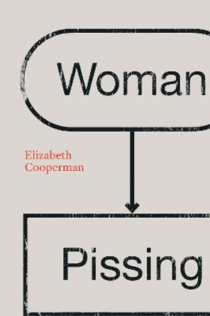 Woman Pissing by Elizabeth Cooperman 9781496231444
