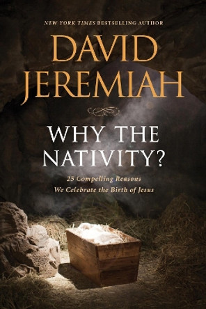 Why the Nativity? by David Jeremiah 9781496457875