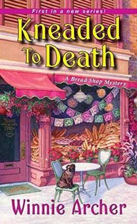 Kneaded To Death by Winnie Archer 9781496707727