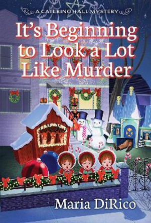 It's Beginning to Look a Lot Like Murder by Maria Dirico 9781496725363