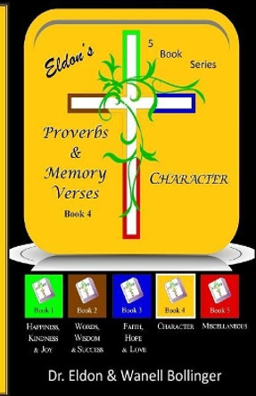 Eldon's Proverbs & Memory Verses: Character by Dr Eldon & Wanell Bollinger 9781497304864