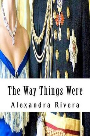 The Way Things Were by Alexandra Rivera 9781497312609