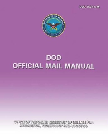 DoD Official Mail Manual (DoD 4525.8-M) by Department Of Defense 9781482095425