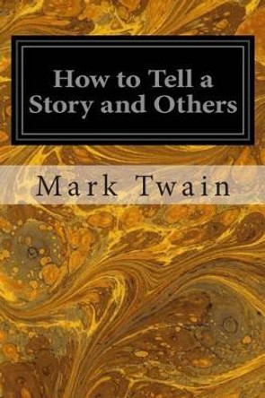 How to Tell a Story and Others by Mark Twain 9781497340329