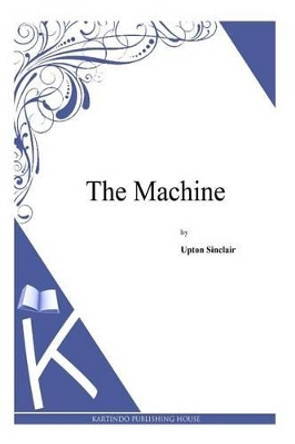 The Machine by Upton Sinclair 9781497348233