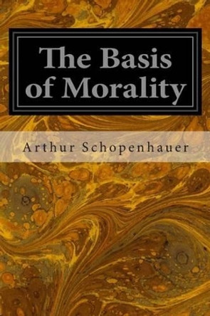 The Basis of Morality by Arthur Brodrick Bullock Ma 9781497351264