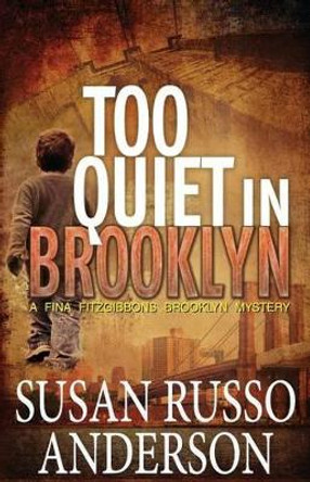 Too Quiet In Brooklyn: A Fina Fitzgibbons Brooklyn Mystery by Susan Russo Anderson 9781497361508