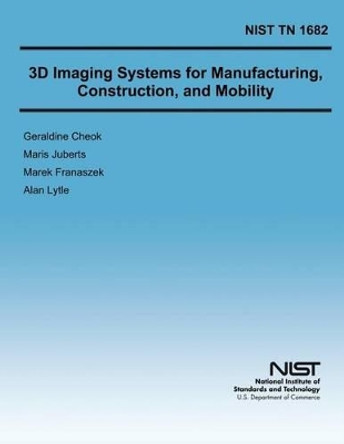 3D Imaging Systems for Manufacturing, Construction, and Mobility by U S Department of Commerce 9781497365186