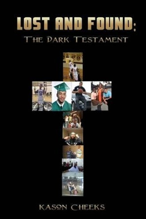 Lost and Found: The Dark Testament by Kason Cheeks 9781497384101