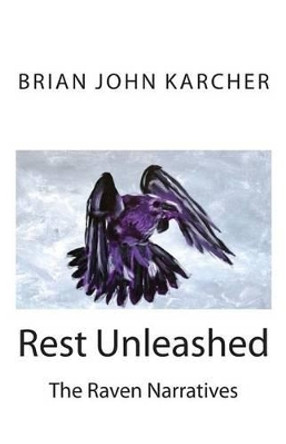 Rest Unleashed: The Raven Narratives by Joseph a Yenser 9781497410459