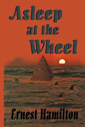 Asleep at the Wheel by Ernest Hamilton 9781483954264