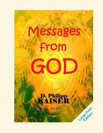 Messages from GOD by D Philipp Kaiser 9781497446038