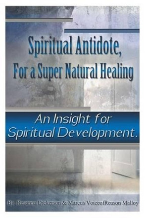 Spiritual Antidote, For a Super Natural Healing: An Insight for Spiritual Development by Marcus Malloy Sr 9781497460973