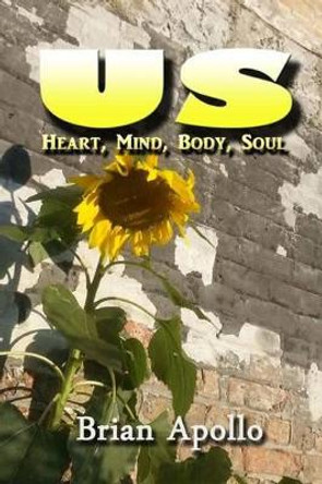 Us: Heart, Mind, Body, Soul by Brian Apollo 9781497450240