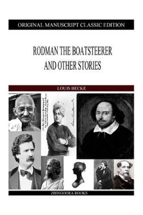 Rodman The Boatsteerer And Other Stories by Louis Becke 9781484121382