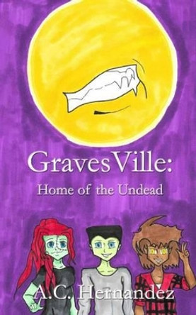 GravesVille: Home of the Undead by A Jane Rodriguez 9781497509825