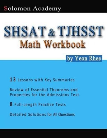 Solomon Academy's SHSAT & TJHSST Math Workbook: Thomas Jefferson High School for Science and Technology & New York City SHSAT Math Workbook by Yeon Rhee 9781497521773