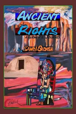 Ancient Rights A Woman's Journey by Sandi Badash 9781497563988