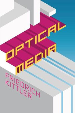 Optical Media by Friedrich A. Kittler