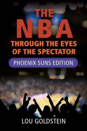 The NBA Through the Eyes of the Spectator by Lou Goldstein 9781490956985