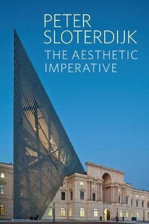 The Aesthetic Imperative: Writings on Art by Peter Sloterdijk