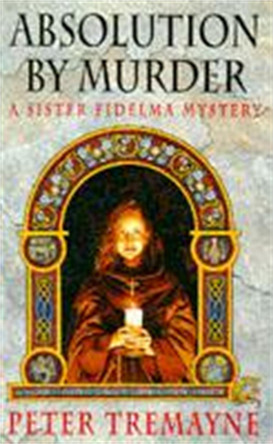 Absolution by Murder (Sister Fidelma Mysteries Book 1): The first twisty tale in a gripping Celtic mystery series by Peter Tremayne