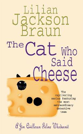 The Cat Who Said Cheese (The Cat Who... Mysteries, Book 18): A charming feline crime novel for cat lovers everywhere by Lilian Jackson Braun
