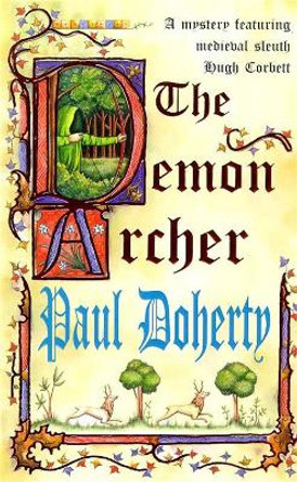 The Demon Archer (Hugh Corbett Mysteries, Book 11): A twisting medieval murder mystery by Paul Doherty