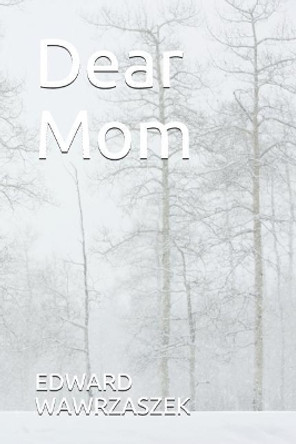 Dear Mom by Edward Wawrzaszek 9781096024071