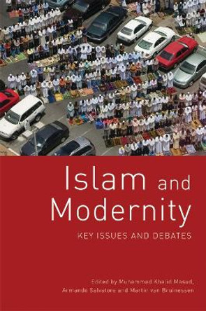 Islam and Modernity: Key Issues and Debates by Muhammad Khalid Masud