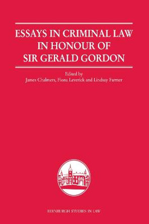 Essays in Criminal Law in Honour of Sir Gerald Gordon by James Chalmers