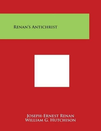 Renan's Antichrist by Joseph-Ernest Renan 9781498032230