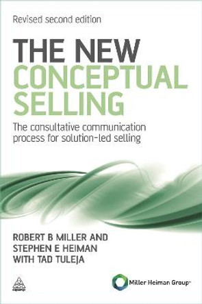 The New Conceptual Selling: The Consultative Communication Process for Solution-led Selling by Robert B. Miller