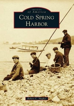 Cold Spring Harbor by Robert C. Hughes 9781467122245