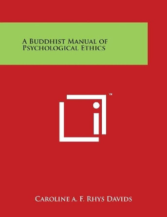 A Buddhist Manual Of Psychological Ethics by Caroline a F Rhys Davids 9781498097888