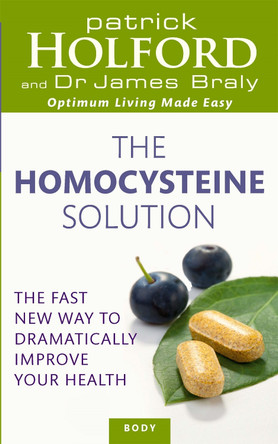 The Homocysteine Solution: The fast new way to dramatically improve your health Patrick Holford 9780749956448