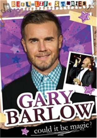 Real-life Stories: Gary Barlow by Hettie Bingham