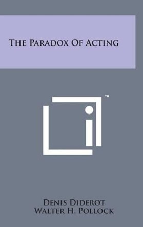 The Paradox of Acting by Denis Diderot 9781498168472