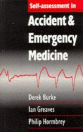 Self-Assessment In Accident and Emergency Medicine by Derek Burke