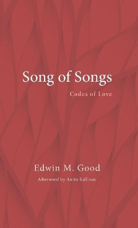 The Song of Songs by Edwin M Good 9781498236645